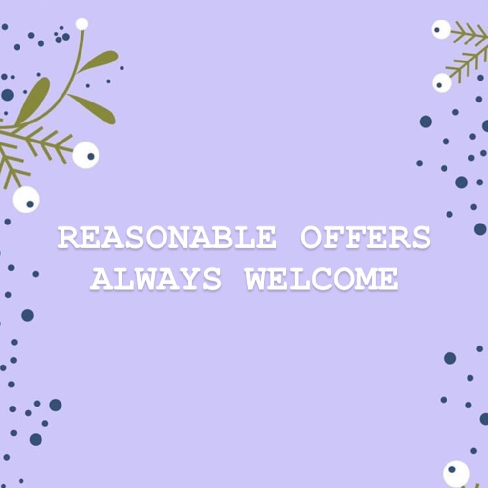 REASONABLE OFFERS ALWAYS WELCOME